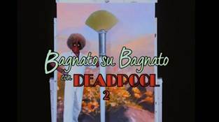 Deadpool 2 | Teaser “Bagnato su Bagnato”